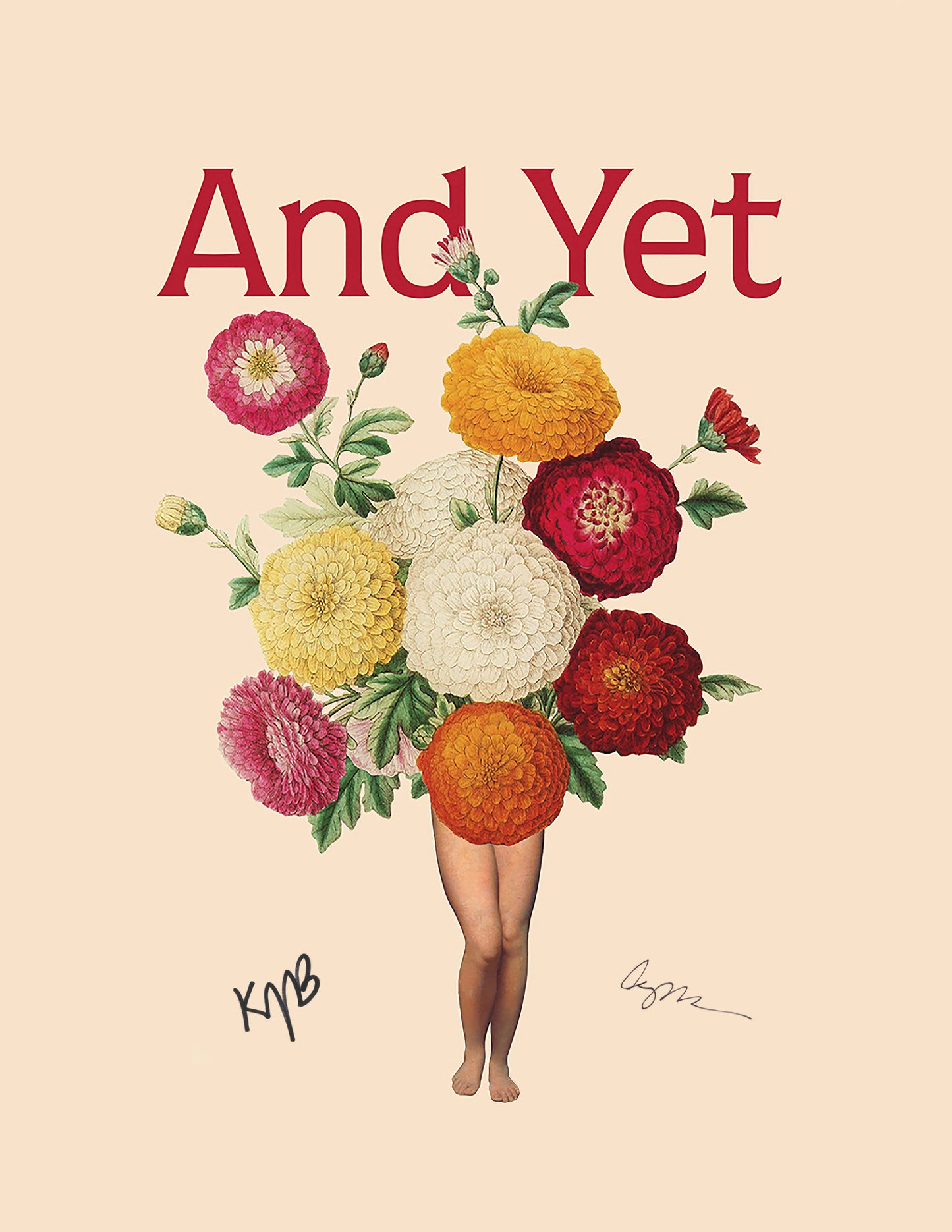 An artistic print featuring a collage of colorful flowers and the lower half of a person's legs, with a title 'AND YET' and signatures of the artist and author.